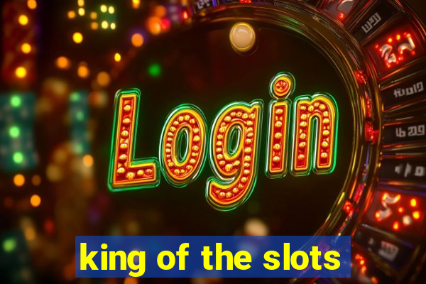 king of the slots